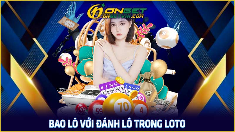 Bao lô với đánh lô trong Loto