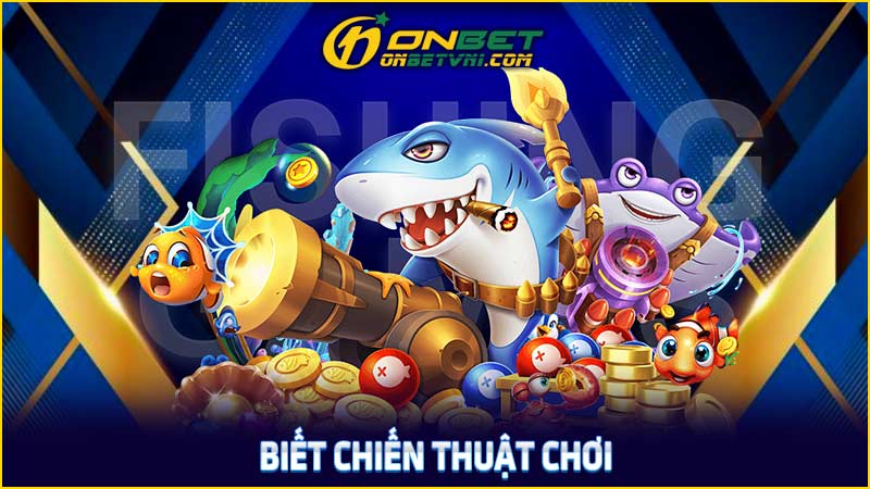 Biết chiến thuật chơi