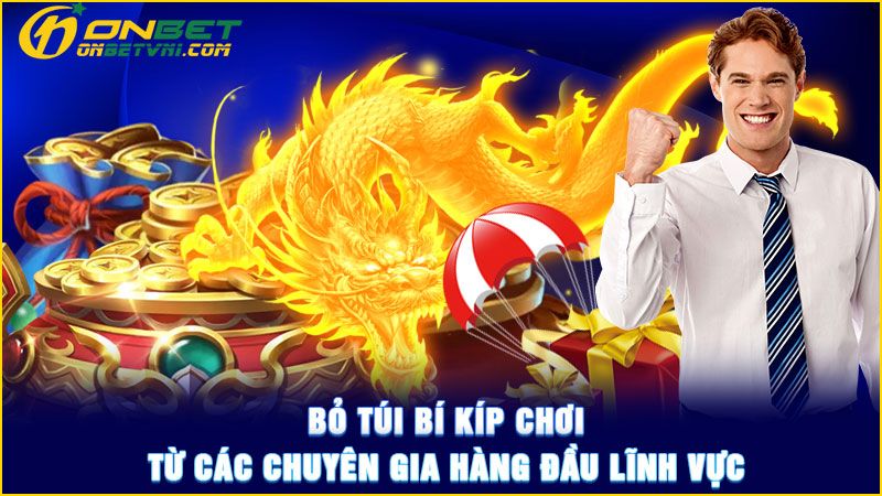 Bỏ túi bí kíp chơi từ các chuyên gia hàng đầu lĩnh vực