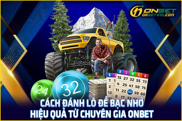 Cách Đánh Lô Đề Bạc Nhớ Hiệu Quả Từ Chuyên Gia ONBET