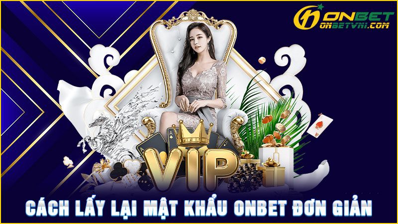 Cách lấy lại mật khẩu ONBET đơn giản