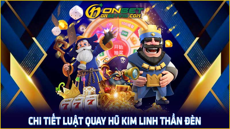 Chi tiết luật quay hũ kim linh thần đèn