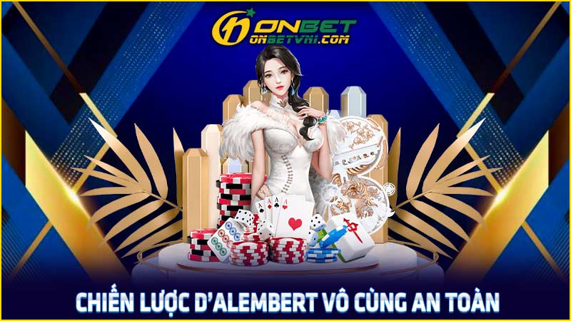 Chiến lược D’Alembert vô cùng an toàn