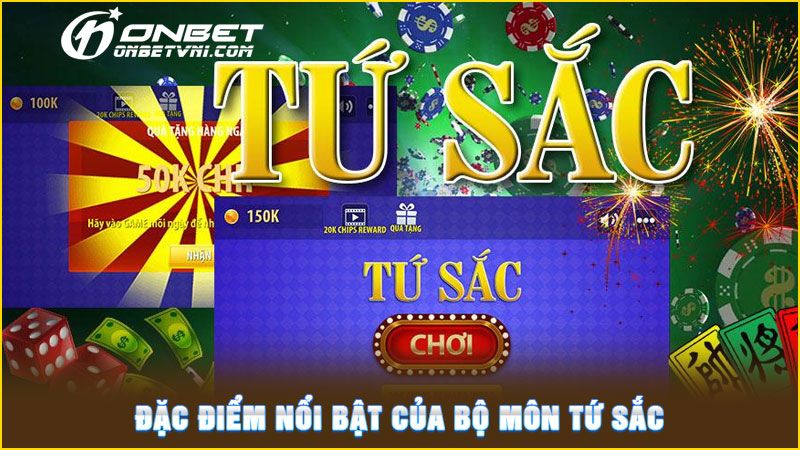 Đặc điểm nổi bật của bộ môn Tứ Sắc