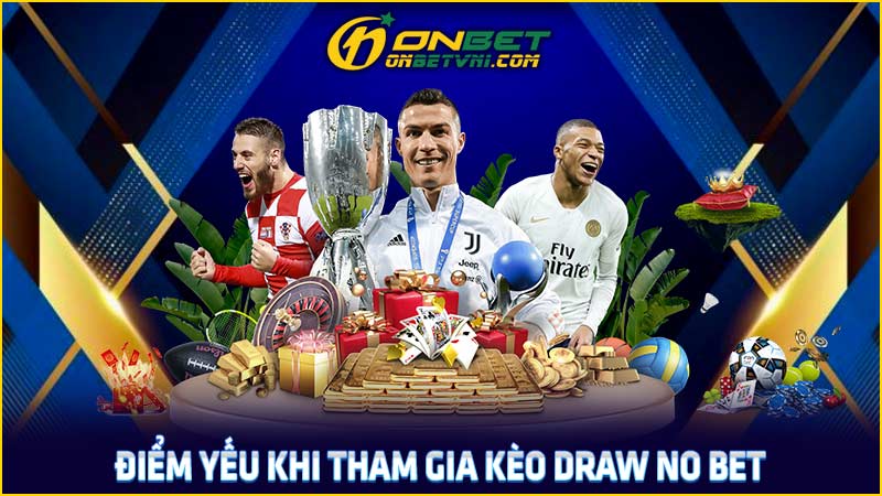 Điểm yếu khi tham gia kèo draw no bet