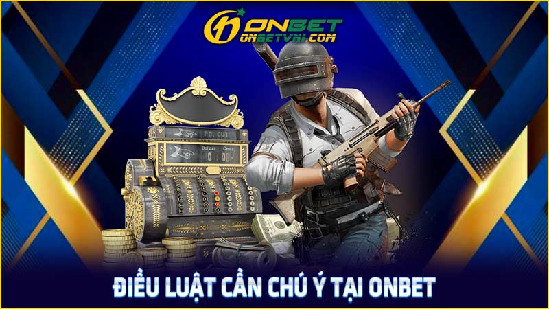 Điều luật cần chú ý tại ONBET