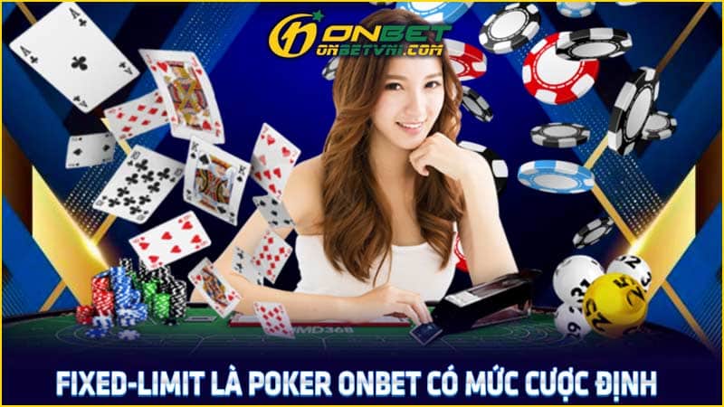 Fixed-Limit là Poker ONBET có mức cược định