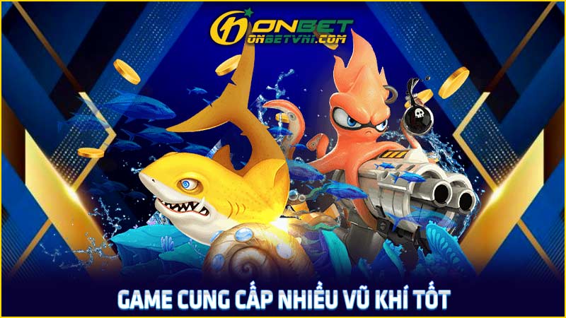 Game cung cấp nhiều vũ khí tốt