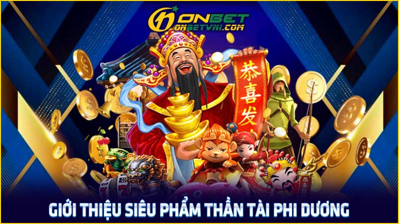 Giới thiệu siêu phẩm Thần Tài Phi Dương