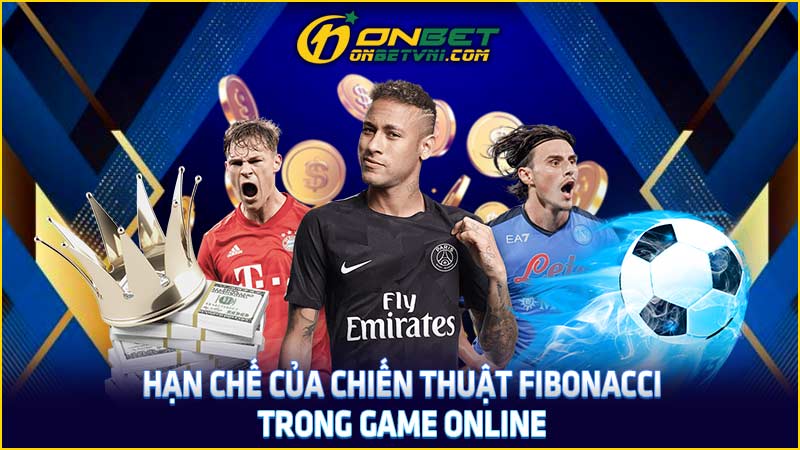 Hạn chế của chiến thuật Fibonacci trong game online