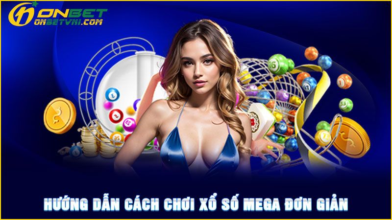 Hướng dẫn cách chơi xổ số Mega đơn giản