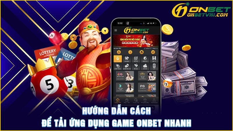 Hướng dẫn cách để tải ứng dụng game ONBET nhanh