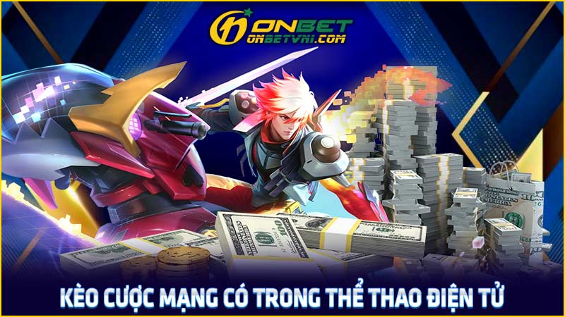 Kèo cược mạng có trong thể thao điện tử