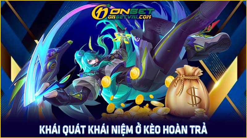 Khái quát khái niệm ở kèo hoàn trả