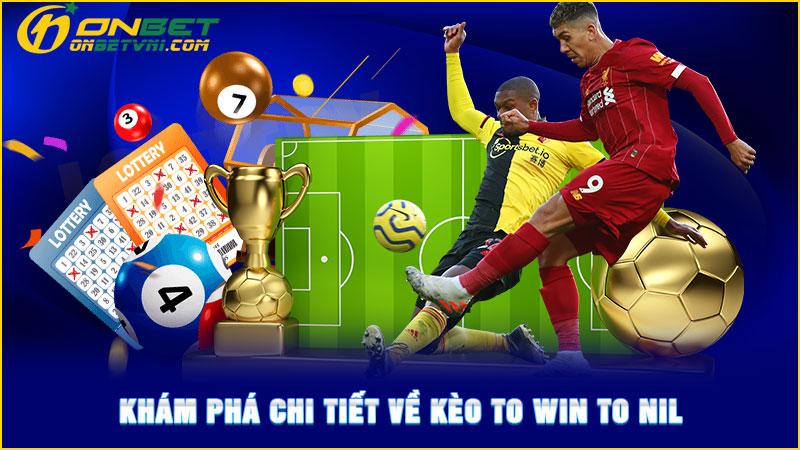 Khám phá chi tiết về kèo to win to nil