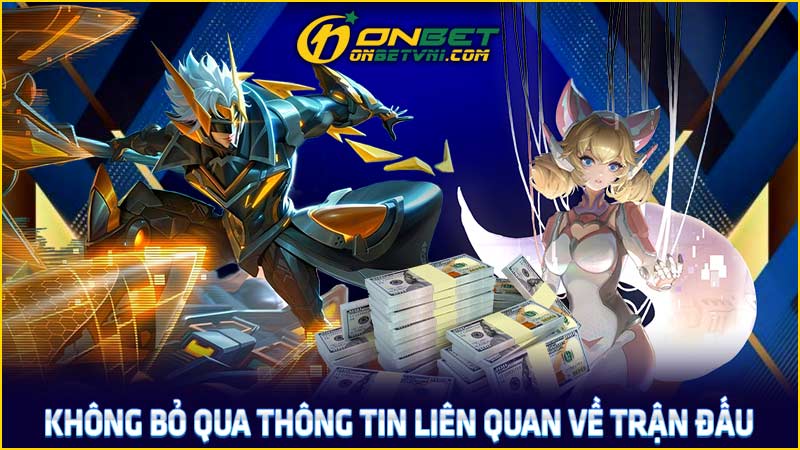 Không bỏ qua thông tin liên quan về trận đấu