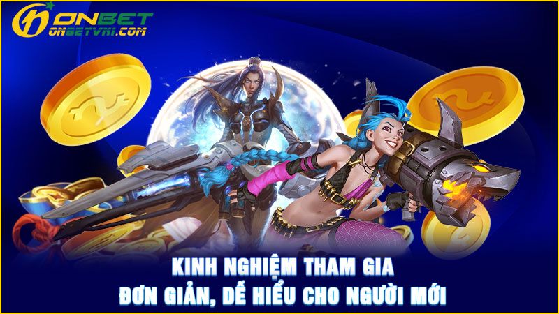 Kinh nghiệm tham gia đơn giản, dễ hiểu cho người mới