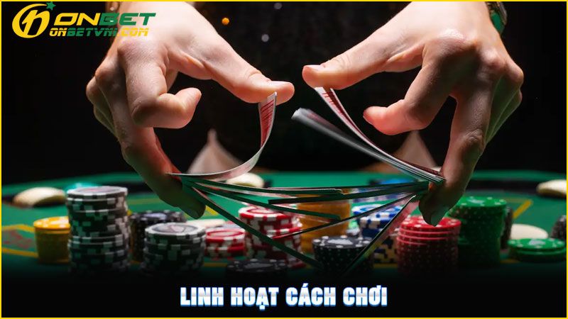 Linh hoạt cách chơi