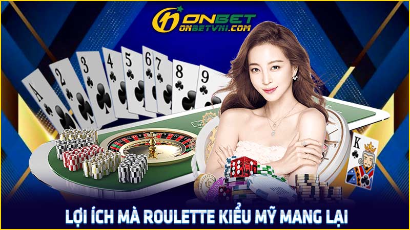 Lợi ích mà roulette kiểu Mỹ mang lại