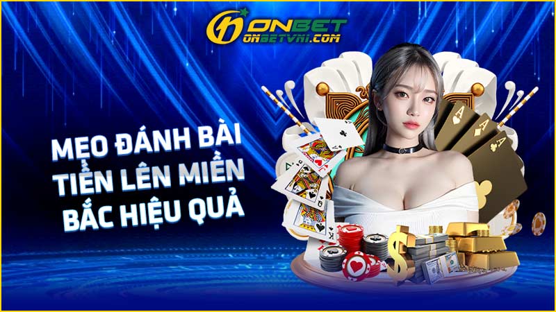 Mẹo đánh bài Tiến lên miền Bắc hiệu quả