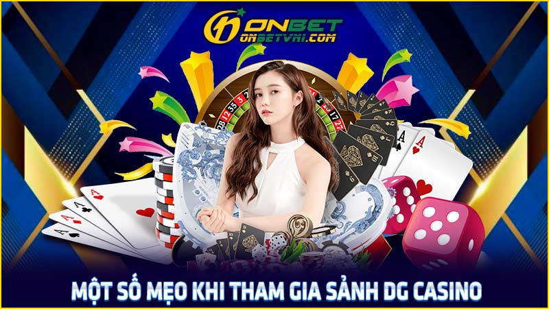 Một số mẹo khi tham gia sảnh DG casino