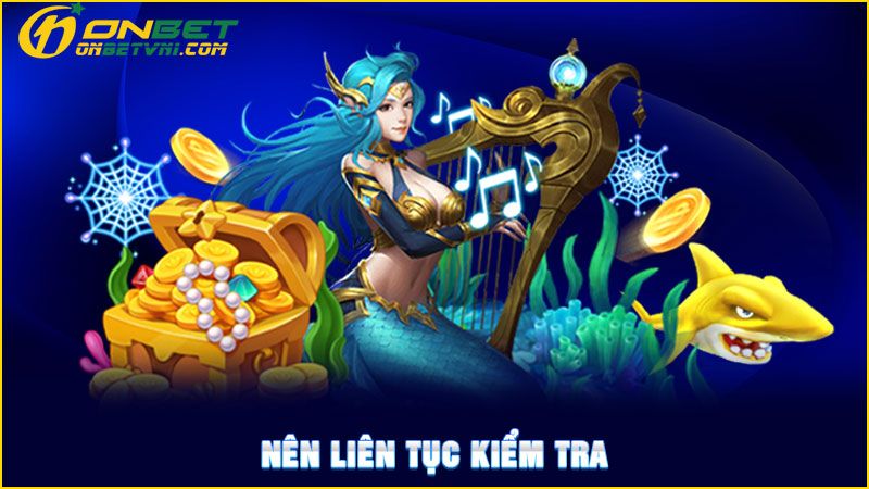 Nên liên tục kiểm tra