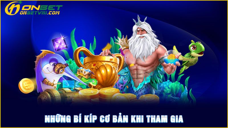 Những bí kíp cơ bản khi tham gia