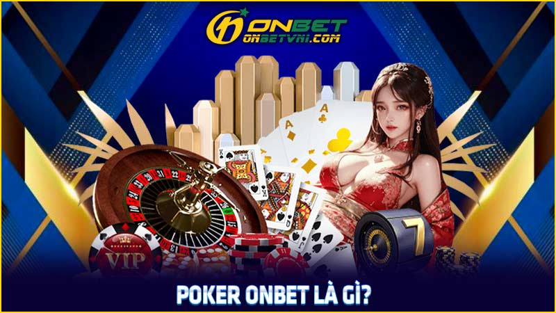 Poker ONBET là gì?