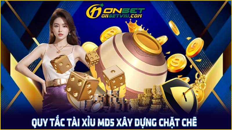 Quy tắc tài xỉu MD5 xây dựng chặt chẽ