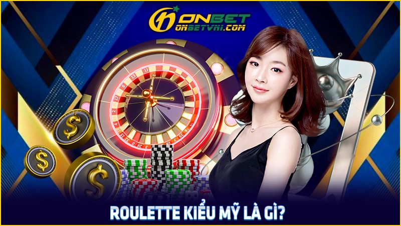 Roulette kiểu Mỹ là gì?