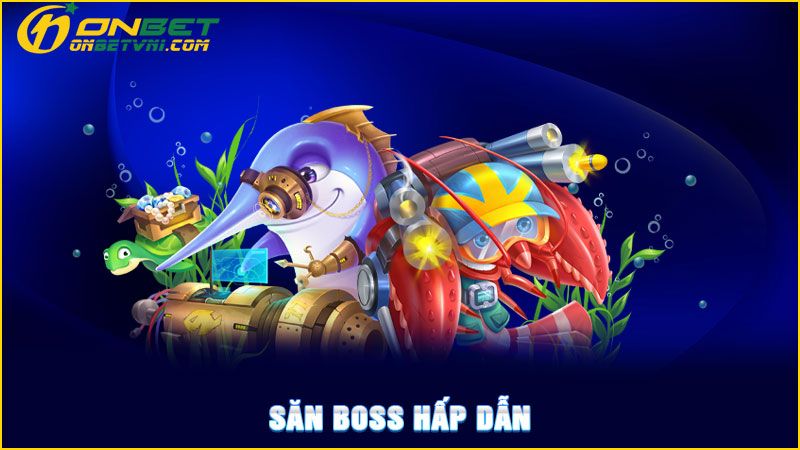 Săn boss hấp dẫn