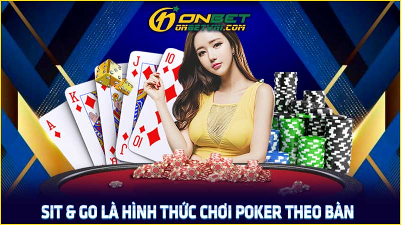 Sit & Go là hình thức chơi Poker theo bàn