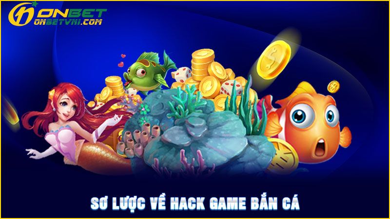 Sơ lược về hack game bắn cá