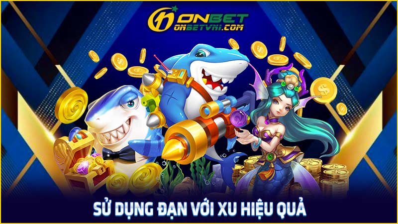 Sử dụng đạn với xu hiệu quả