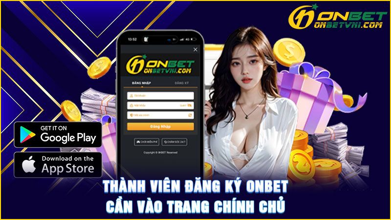 Thành viên đăng ký ONBET cần vào trang chính chủ