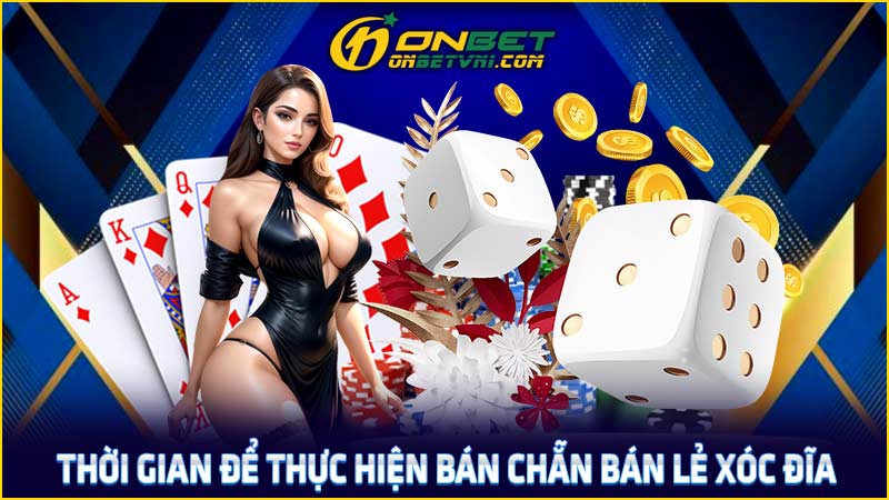 Thời gian để thực hiện bán chẵn bán lẻ xóc đĩa