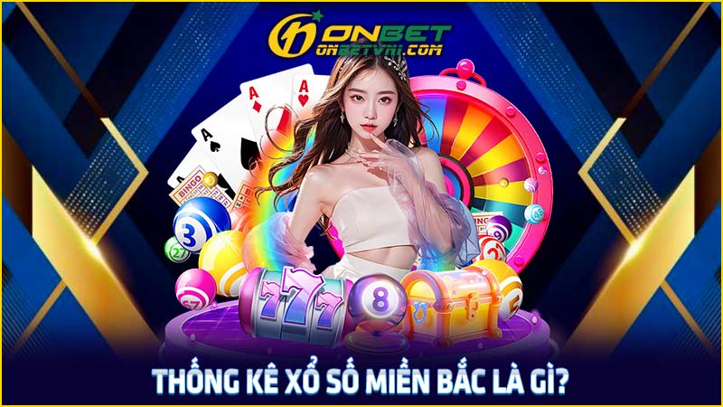 Thống kê xổ số miền Bắc là gì