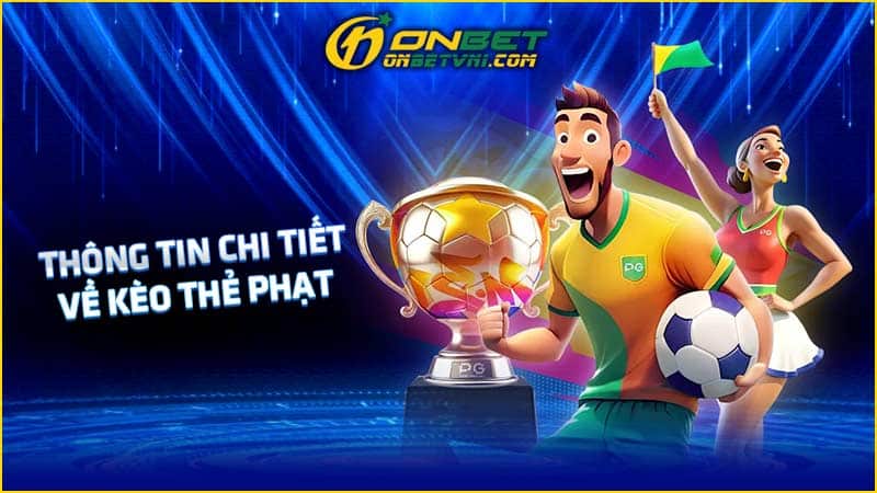 Thông tin chi tiết về kèo thẻ phạt