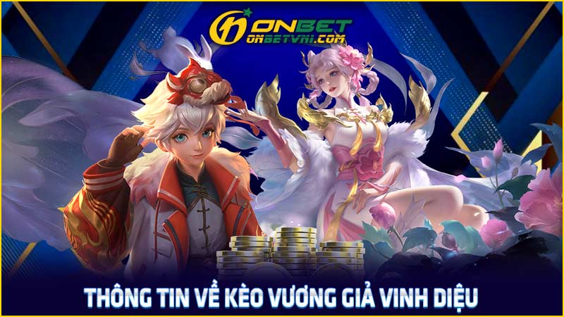 Thông tin về kèo vương giả vinh diệu