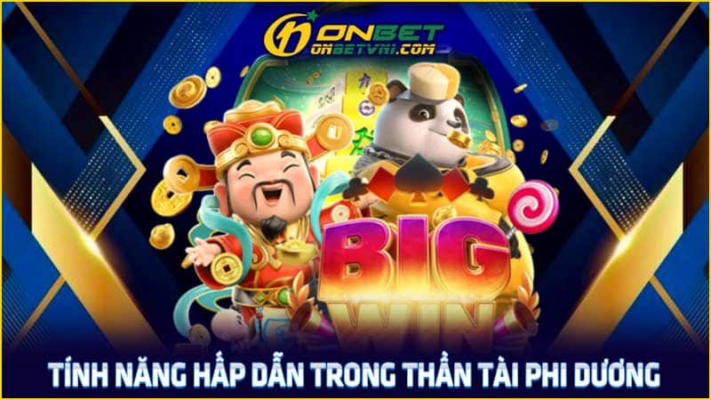 Tính năng hấp dẫn trong Thần Tài Phi Dương