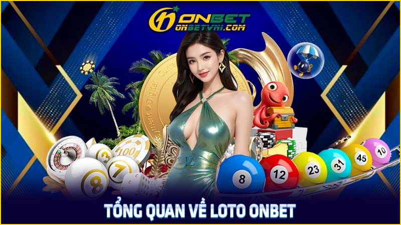 Tổng quan về Loto ONBET