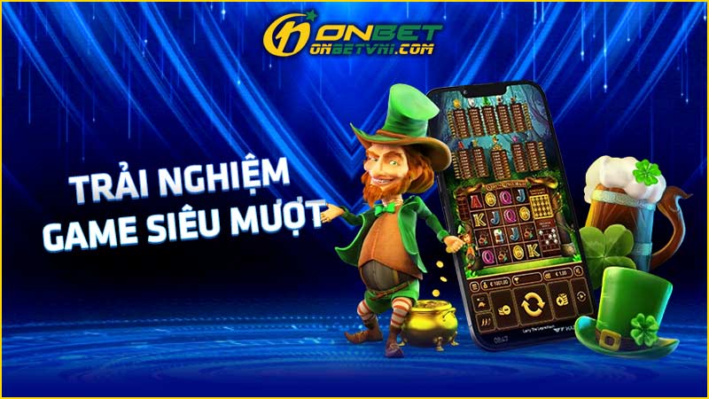 Trải nghiệm game siêu mượt