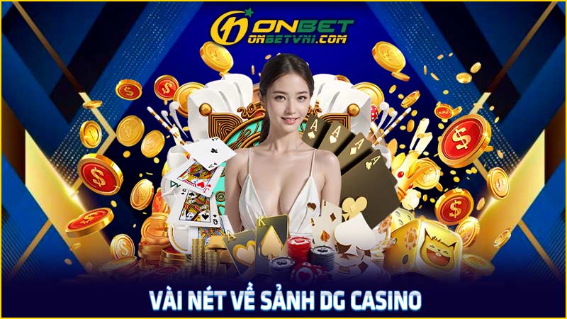 Vài nét về sảnh DG casino