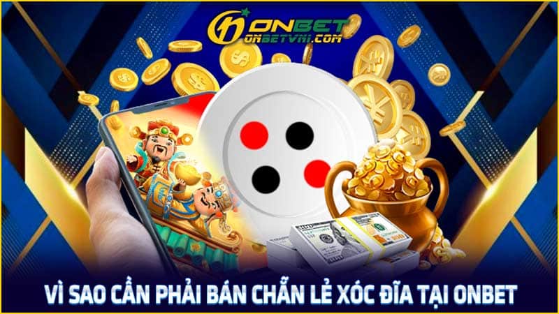 Vì sao cần phải bán chẵn lẻ xóc đĩa tại ONBET