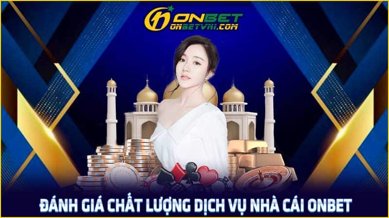 Đánh giá chất lượng dịch vụ nhà cái ONBET