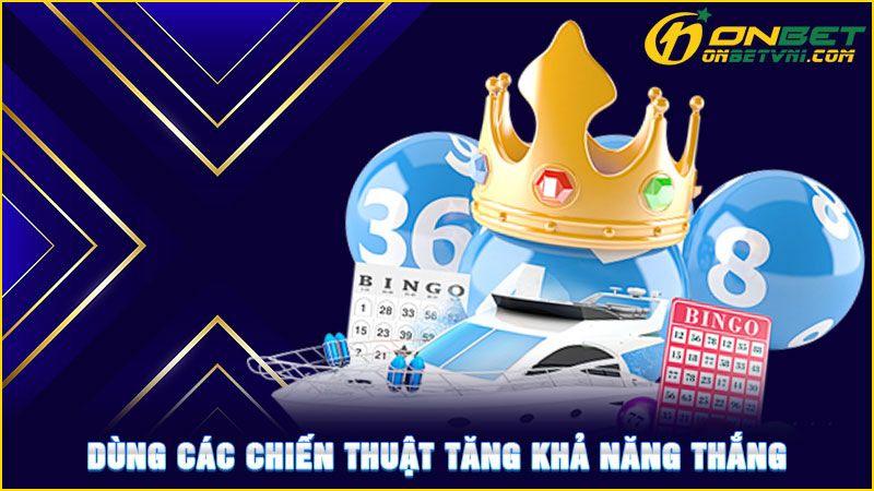 Dùng các chiến thuật tăng khả năng thắng