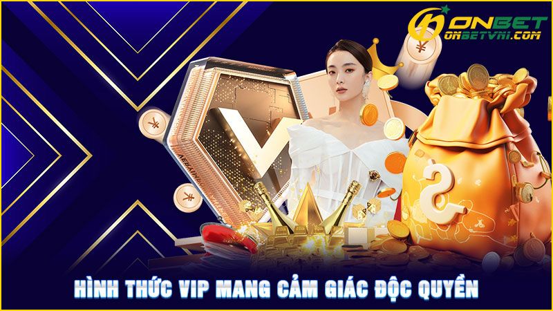 Hình thức VIP mang cảm giác độc quyền