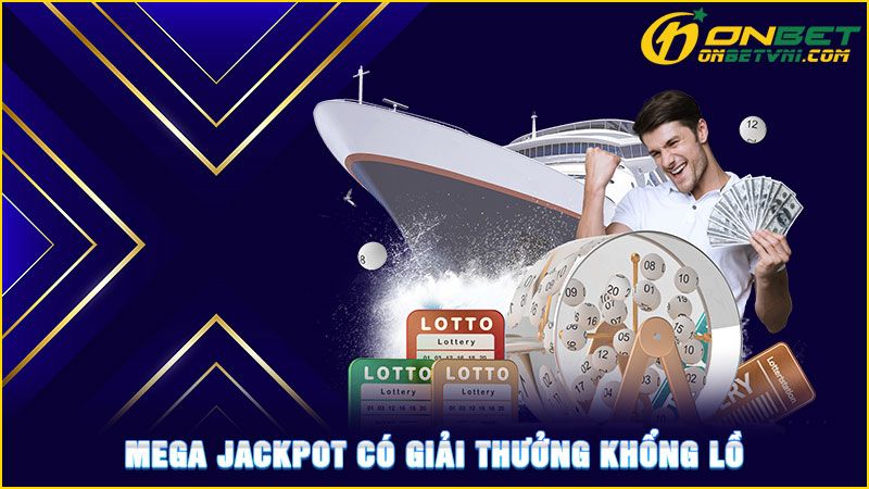 Mega Jackpot có giải thưởng khổng lồ