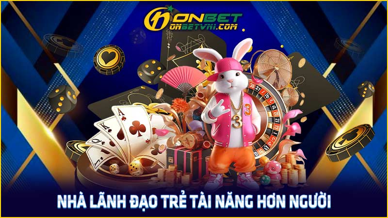 Nhà lãnh đạo trẻ tài năng hơn người