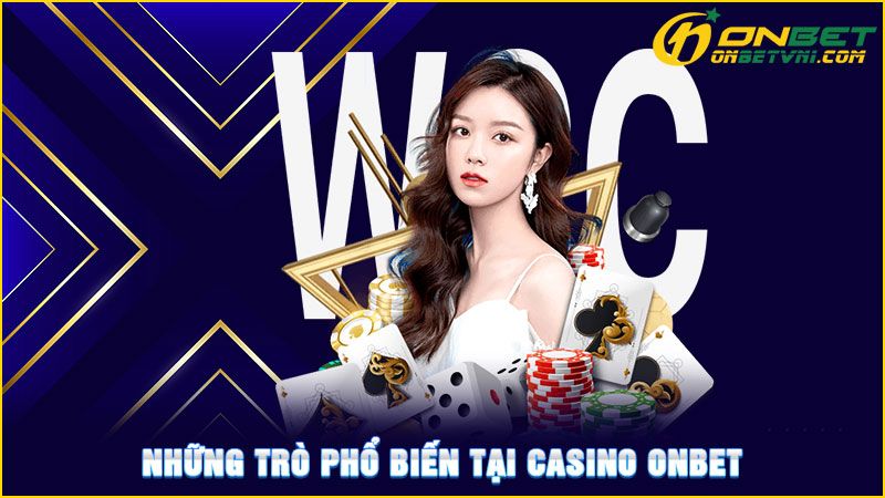 Những trò phổ biến tại Casino ONBET